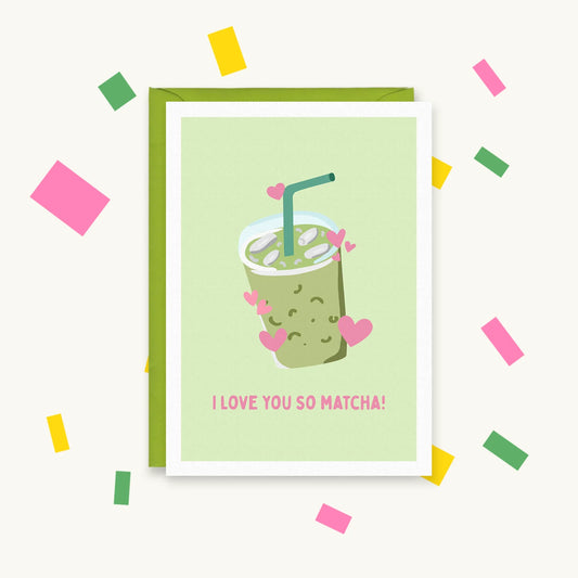 I Love You So Matcha – Gen Z Pop Culture Greeting Card – Happy Cacti