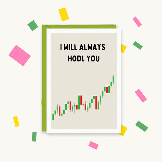 I Will Always Hodl You – Gen Z Pop Culture Greeting Card – Happy Cacti
