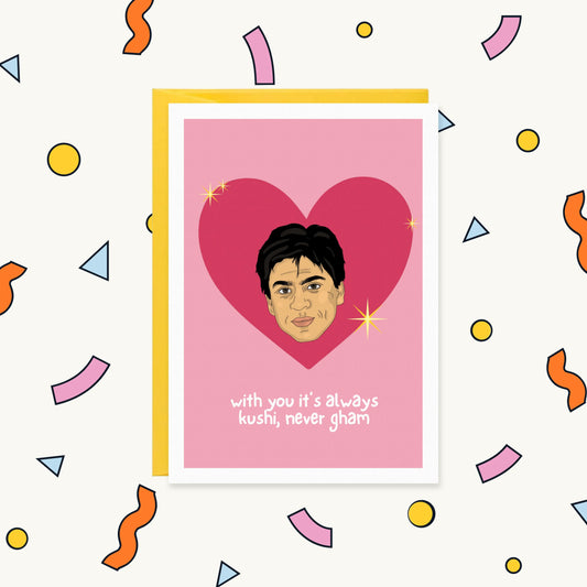 Shah Rukh Khan Always Kushi Never Gham – Happy Sher Greeting Card