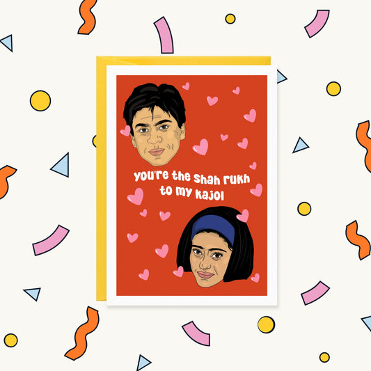 You're the Shah Rukh to my Kajol – Happy Sher Greeting Card